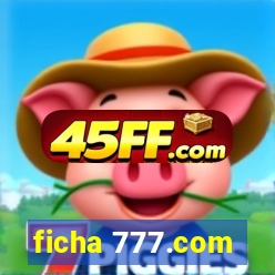 ficha 777.com